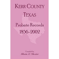 Kerr County, Texas Probate Records, 1856-2002