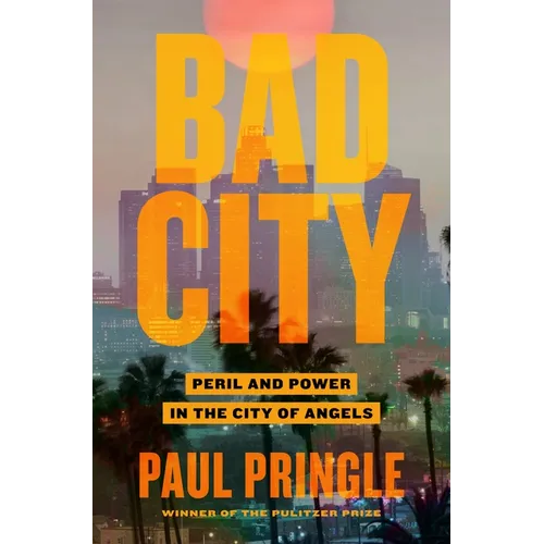 Bad City: Peril and Power in the City of Angels