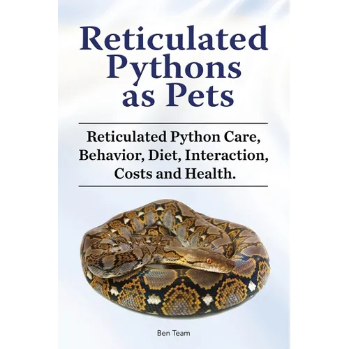 Reticulated Pythons as Pets. Reticulated Python Care, Behavior, Diet, Interaction, Costs and Health.