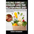 Celiac/ Coeliac Disease and the Gluten-Free Diet: The Adult and Children's Guide to Live Pain-Free. Includes Updated List of Foods to Eat/ Avoid, Meal
