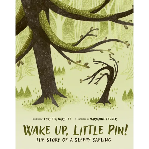 Wake Up, Little Pin!: The Story of a Sleepy Sapling