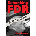 Debunking FDR: The Man and the Myths