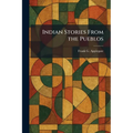 Indian Stories From the Pueblos