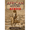 African History: The Mother Continent: A Fascinating History Of The Beautiful And Embattled Continent Of Africa