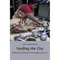 Feeding the City: Work and Food Culture of the Mumbai Dabbawalas