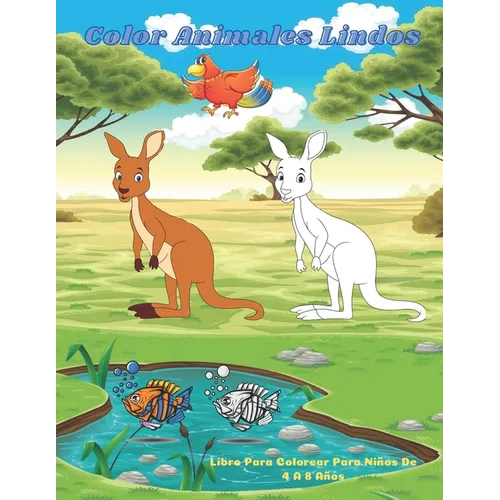 Color Animales Lindos - Libro Para Colorear Para Niños De 4 A 8 Años: Más De 100 Páginas Para Colorear De Animales Súper Lindos De Todo Tipo