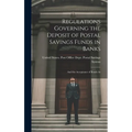 Regulations Governing the Deposit of Postal Savings Funds in Banks: And the Acceptance of Bonds As