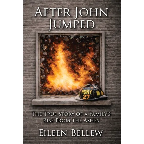 After John Jumped: The True Story of a Family's Rise from the Ashes