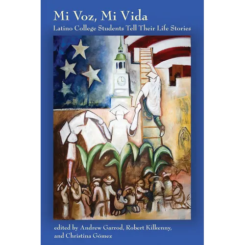 Mi Voz, Mi Vida: Latino College Students Tell Their Life Stories