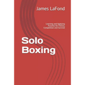 Solo Boxing: Learning and Applying Punches for Fitness, Competition and Survival