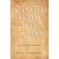 Words from the Wise: Exploring Biblical Wisdom