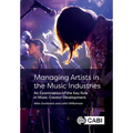 Managing Artists in the Music Industries: An Examination of the Key Role in Music Creator Development