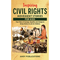 Inspiring Civil Rights Movement Stories for Children: True Tales of Courage, Equality, and Change to Bring History to Life for Children