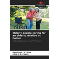 Elderly people caring for an elderly relative at home