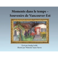 Moments dans le temps - Souvenirs de Vancouver-Est