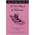 The New Way of the Wilderness: The Classic Guide to Survival in the Wild