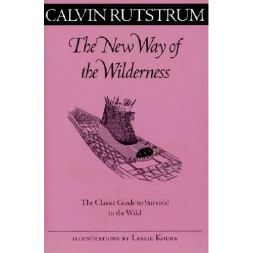 The New Way of the Wilderness: The Classic Guide to Survival in the Wild