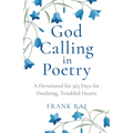 God Calling in Poetry: A Devotional for 365 Days for Doubting, Troubled Hearts