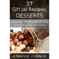 37 Gift Jar Recipes: Desserts: Inexpensive, DIY gift jars that will make you more popular than Santa.