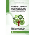 Sustainable Advanced Manufacturing and Materials Processing: Methods and Technologies