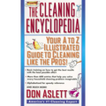 The Cleaning Encyclopedia: Your A-To-Z Illustrated Guide to Cleaning Like the Pros