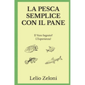 La Pesca Semplice con il Pane: Il Vero Segreto? L'Esperienza!