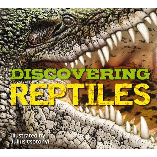 Discovering Reptiles: The Ultimate Handbook to the Reptiles of the World!