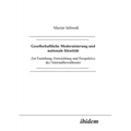 Gesellschaftliche Modernisierung und nationale Identität. Zur Entstehung, Entwicklung und Perspektive des Nationalbewusstseins
