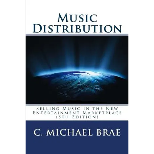 Music Distribution: Selling Music in the New Entertainment Marketplace