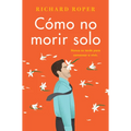 How Not to Die Alone \ Cómo No Morir Solo (Spanish Edition)