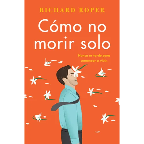 How Not to Die Alone \ Cómo No Morir Solo (Spanish Edition)