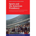 Sports and the American Presidency: From Theodore Roosevelt to Donald Trump