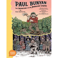 Paul Bunyan: The Invention of an American Legend: A Toon Graphic