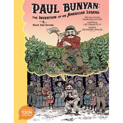Paul Bunyan: The Invention of an American Legend: A Toon Graphic