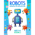 Robots Workbook for Preschool Kids Ages 4-6 Volume 2