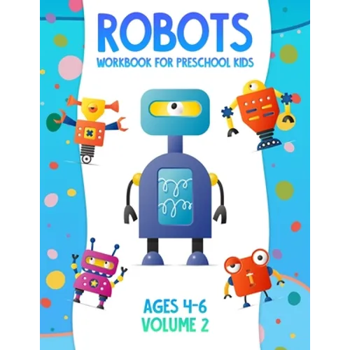 Robots Workbook for Preschool Kids Ages 4-6 Volume 2