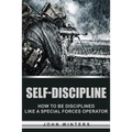 Self-Discipline: How to Build Special Forces Self-Discipline