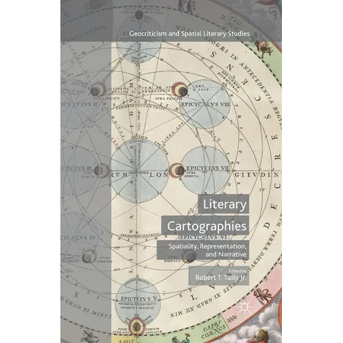 Literary Cartographies: Spatiality, Representation, and Narrative