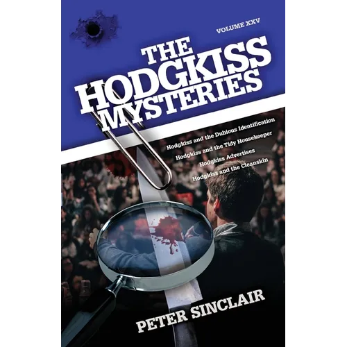 The Hodgkiss Mysteries: Volume XXV: Hodgkiss and the Dubious Identification and Other Stories