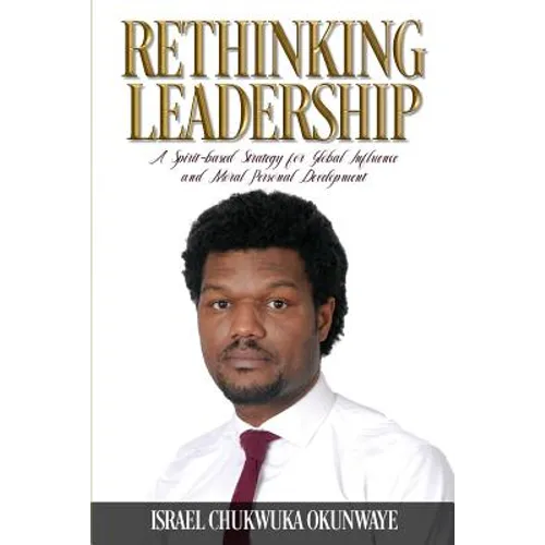 Rethinking Leadership: A Spirit-based Strategy for Global Influence and Moral Personal Development