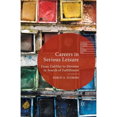 Careers in Serious Leisure: From Dabbler to Devotee in Search of Fulfilment