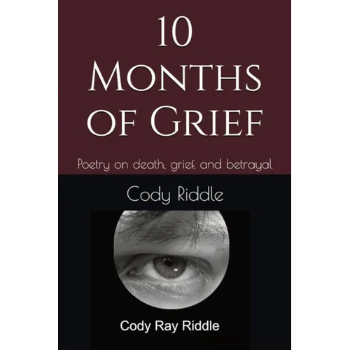 10 Months of Grief: Poetry on death, grief, and betrayal