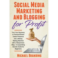Social Media Marketing and Blogging for Profit