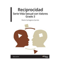 Reciprocidad. Serie Vida Sexual con Valores. Grado 3