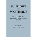 Sunlight on the Southside. Lists of Tithes, Lunenburg County, Virginia, 1748-1783