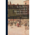 A Study in Chinese Principles of Education