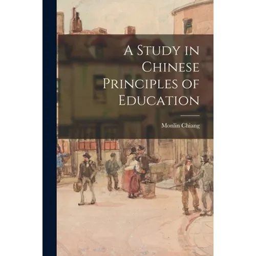 A Study in Chinese Principles of Education