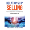 Relationship Selling: Managing Human Connections as Sales Assets