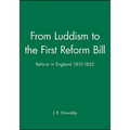 From Luddism to the First Reform Bill: Reform in England 1810-1832