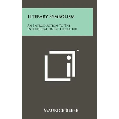 Literary Symbolism: An Introduction To The Interpretation Of Literature
